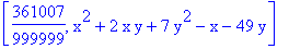 [361007/999999, x^2+2*x*y+7*y^2-x-49*y]